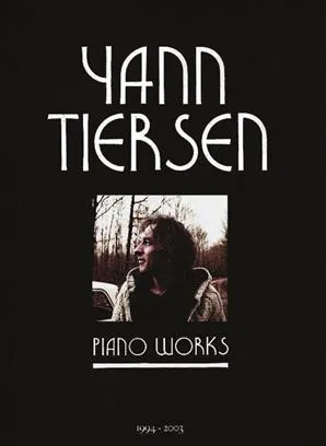 Yann Tiersen - Piano Works 1994-2003